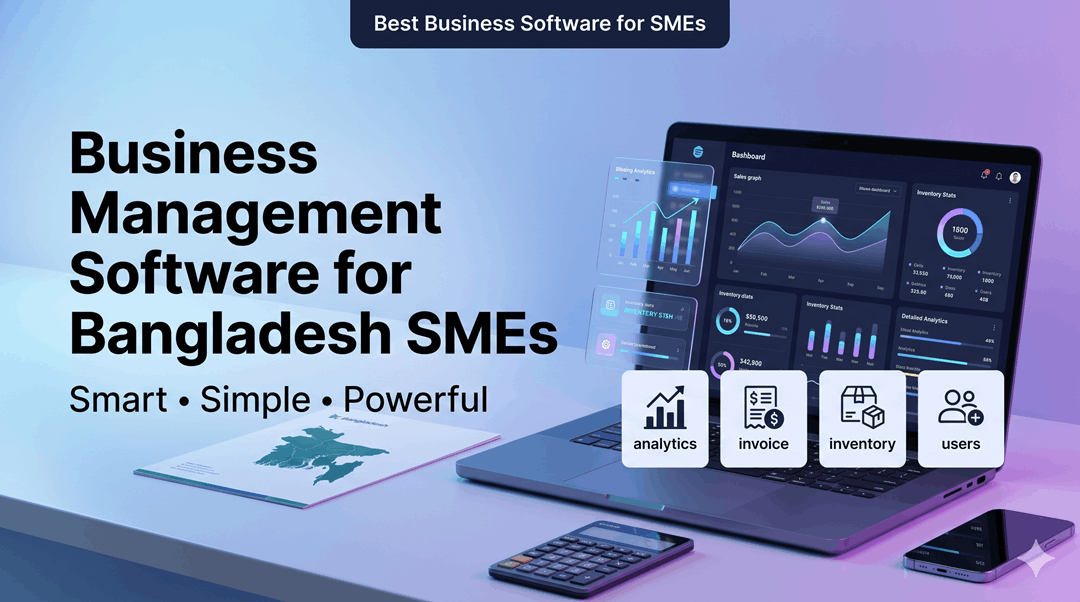 Best Business Management Software in Bangladesh (2026 Guide for SMEs)